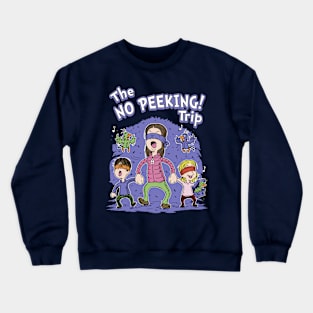 The No peeking trip Crewneck Sweatshirt